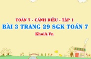 Bài 3 trang 29 SGK Toán 7 tập 1 Cánh Diều